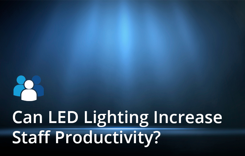 Can LED Lighting Increase Staff Productivity