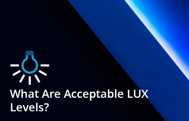 What Are Acceptable LUX Levels